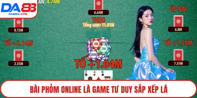 Bài phỏm online là game tư duy sắp xếp lá