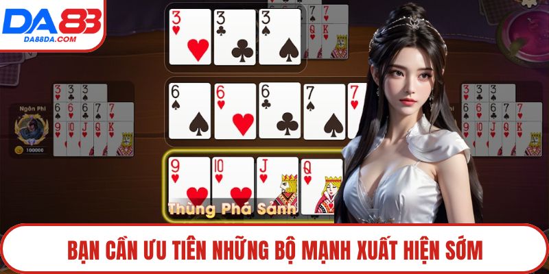Bạn cần ưu tiên những bộ mạnh xuất hiện sớm