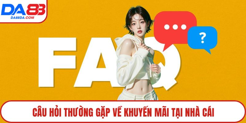 Câu hỏi thường gặp về khuyến mãi tại nhà cái