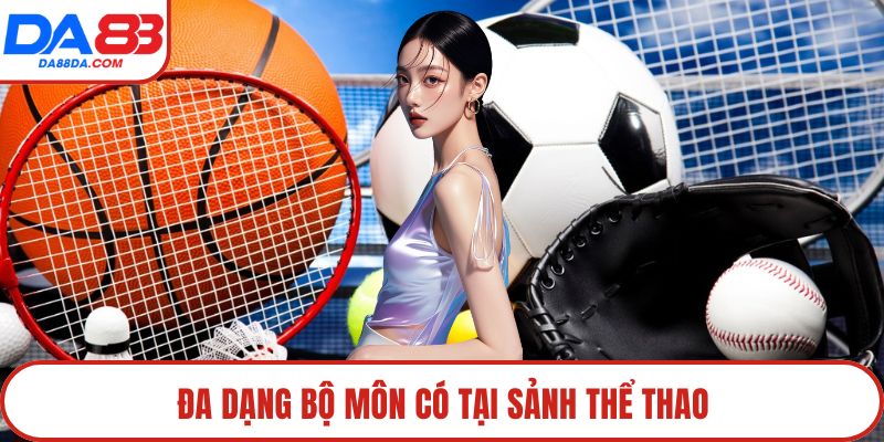 Đa dạng bộ môn có tại sảnh thể thao