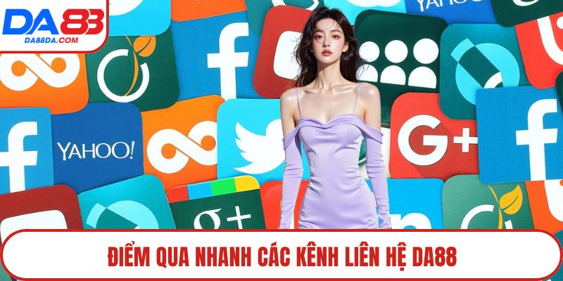 Điểm qua nhanh các kênh liên hệ DA88