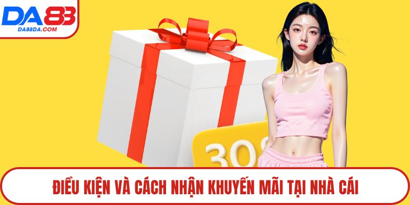 Điều kiện và cách nhận khuyến mãi tại nhà cái