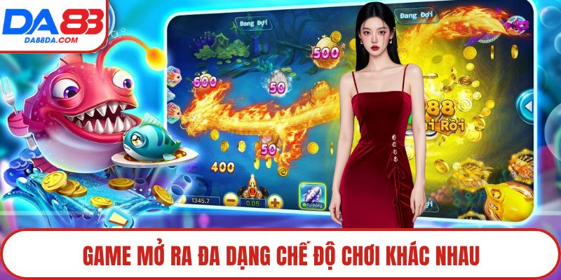Game mở ra đa dạng chế độ chơi khác nhau