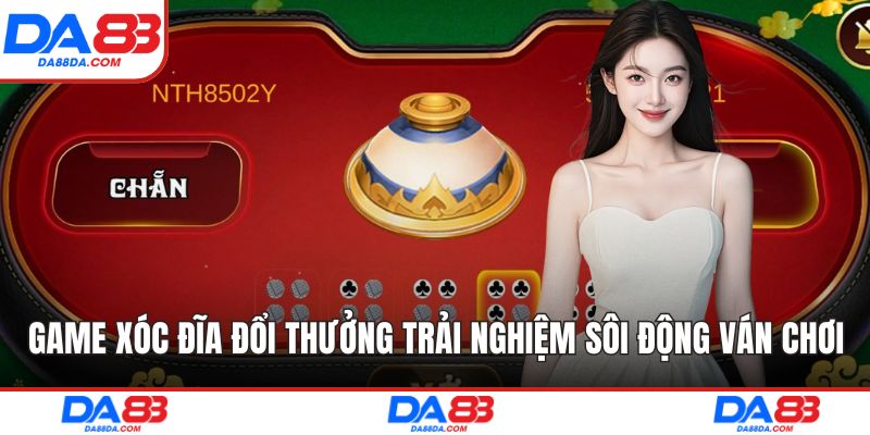 game xóc đĩa đổi thưởng