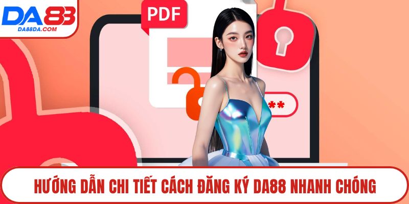 Hướng dẫn chi tiết cách đăng ký DA88 nhanh chóng