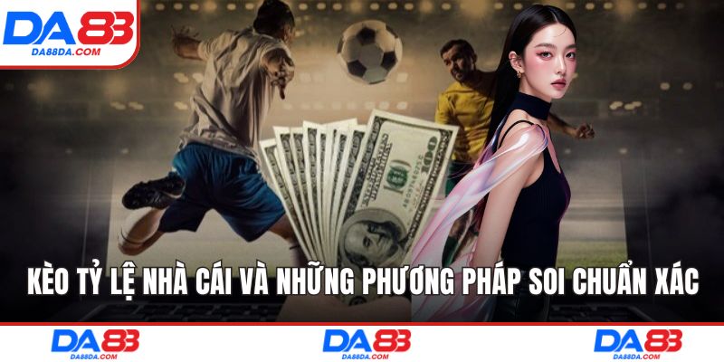Kèo tỷ lệ nhà cái