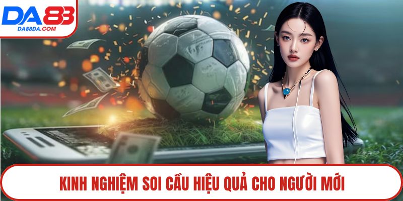Kinh nghiệm soi cầu hiệu quả cho người mới