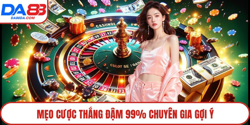Mẹo cược thắng đậm 99% chuyên gia gợi ý