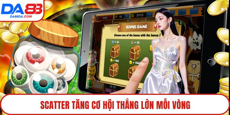 Scatter tăng cơ hội thắng lớn mỗi vòng