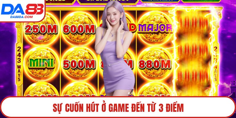 Sự cuốn hút ở game đến từ 3 điểm