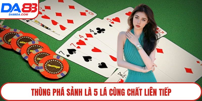 Thùng phá sảnh là 5 lá cùng chất liên tiếp