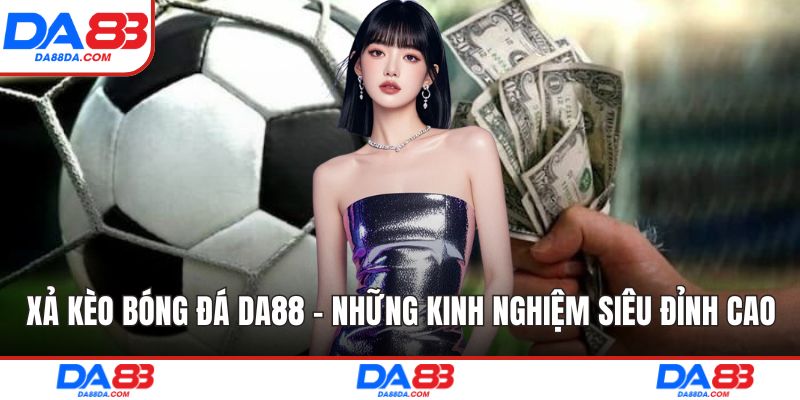 Xả kèo bóng đá da88